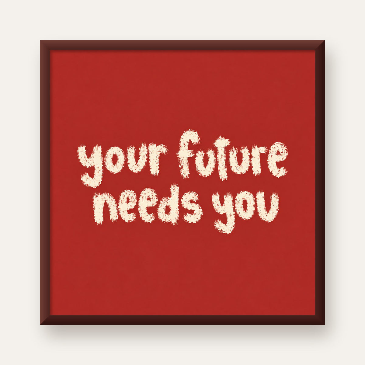 Your Future Needs You – Kırmızı Minimal İlham Veren Poster — ceviz çerçeveli