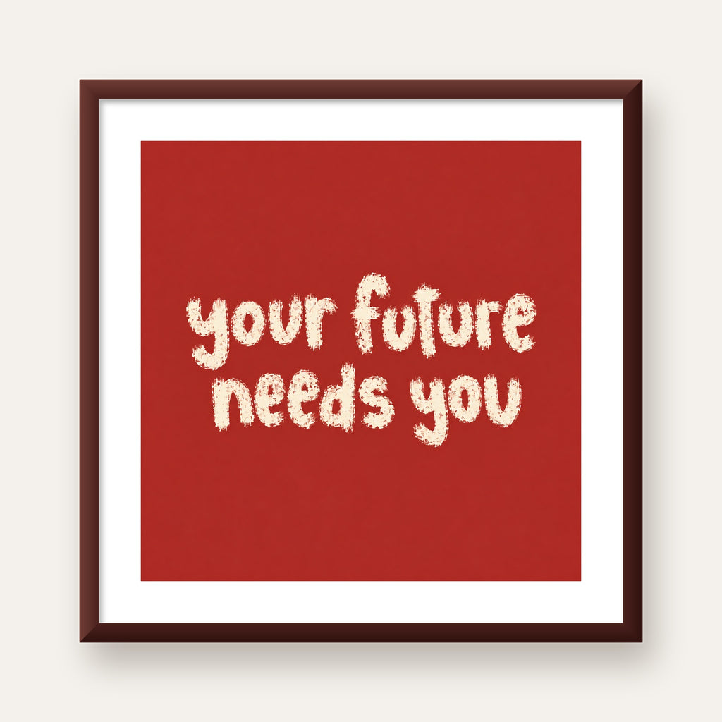 Your Future Needs You – Kırmızı Minimal İlham Veren Poster — ceviz çerçeveli paspartulu
