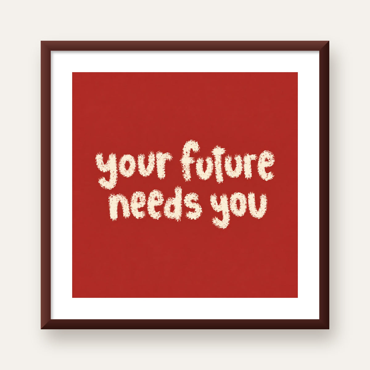 Your Future Needs You – Kırmızı Minimal İlham Veren Poster — ceviz çerçeveli paspartulu