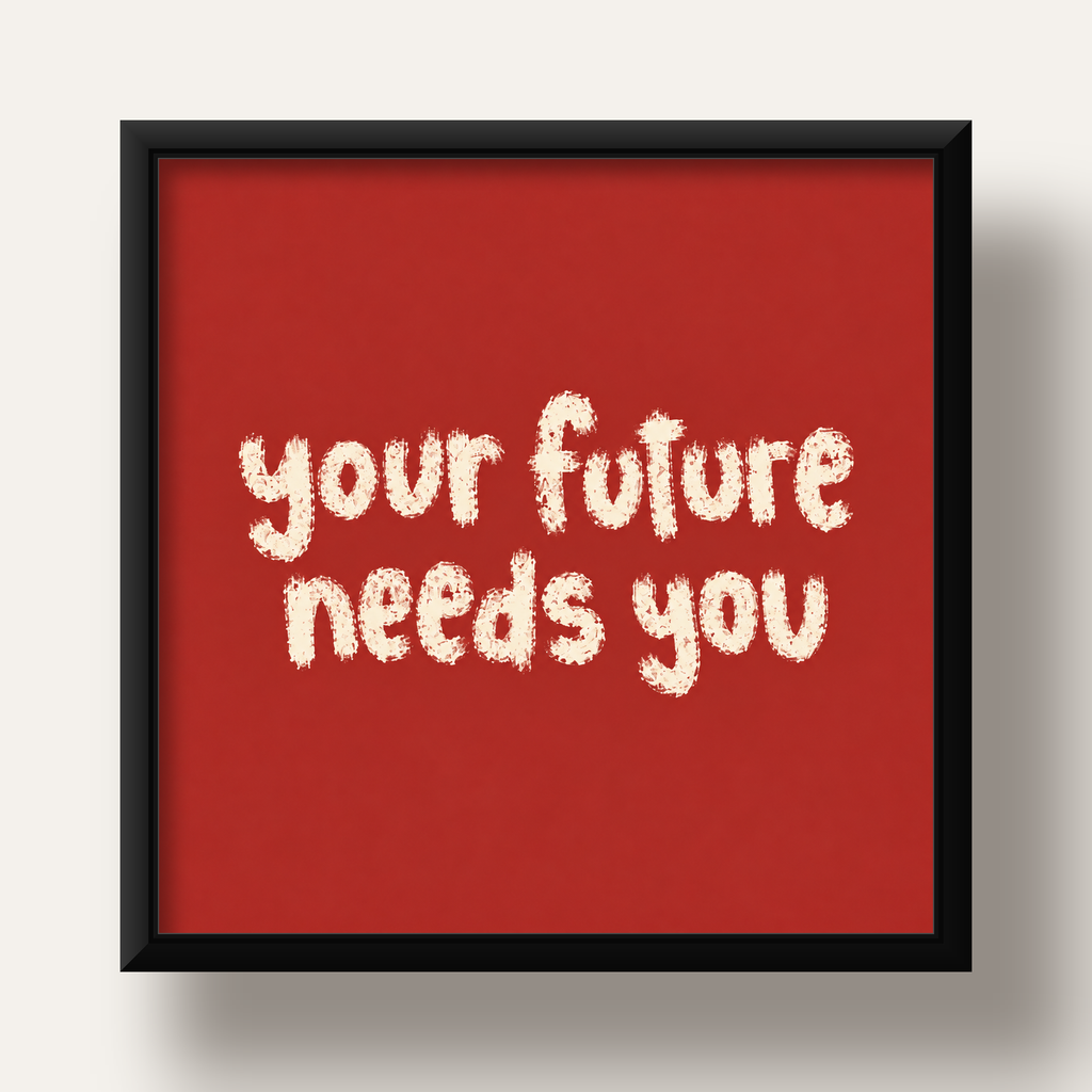 Your Future Needs You – Kırmızı Minimal İlham Veren Poster — siyah derin çerçeveli