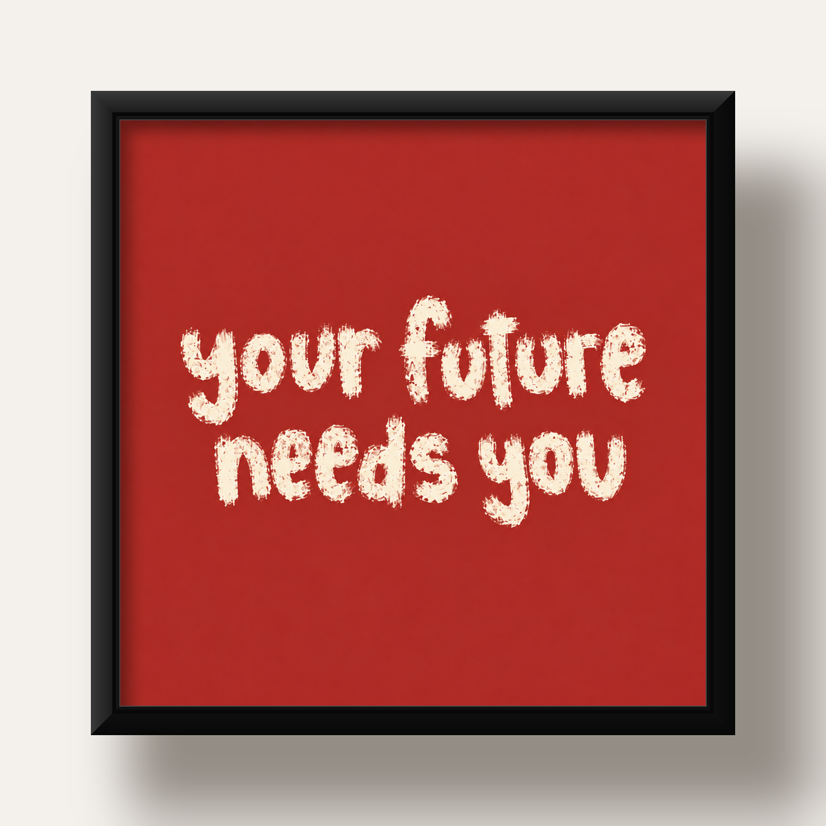 Your Future Needs You – Kırmızı Minimal İlham Veren Poster — siyah derin çerçeveli