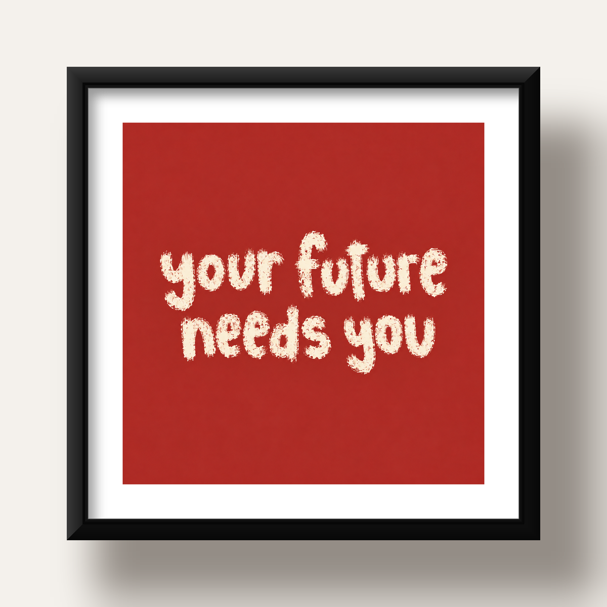 Your Future Needs You – Kırmızı Minimal İlham Veren Poster — siyah derin çerçeveli paspartulu