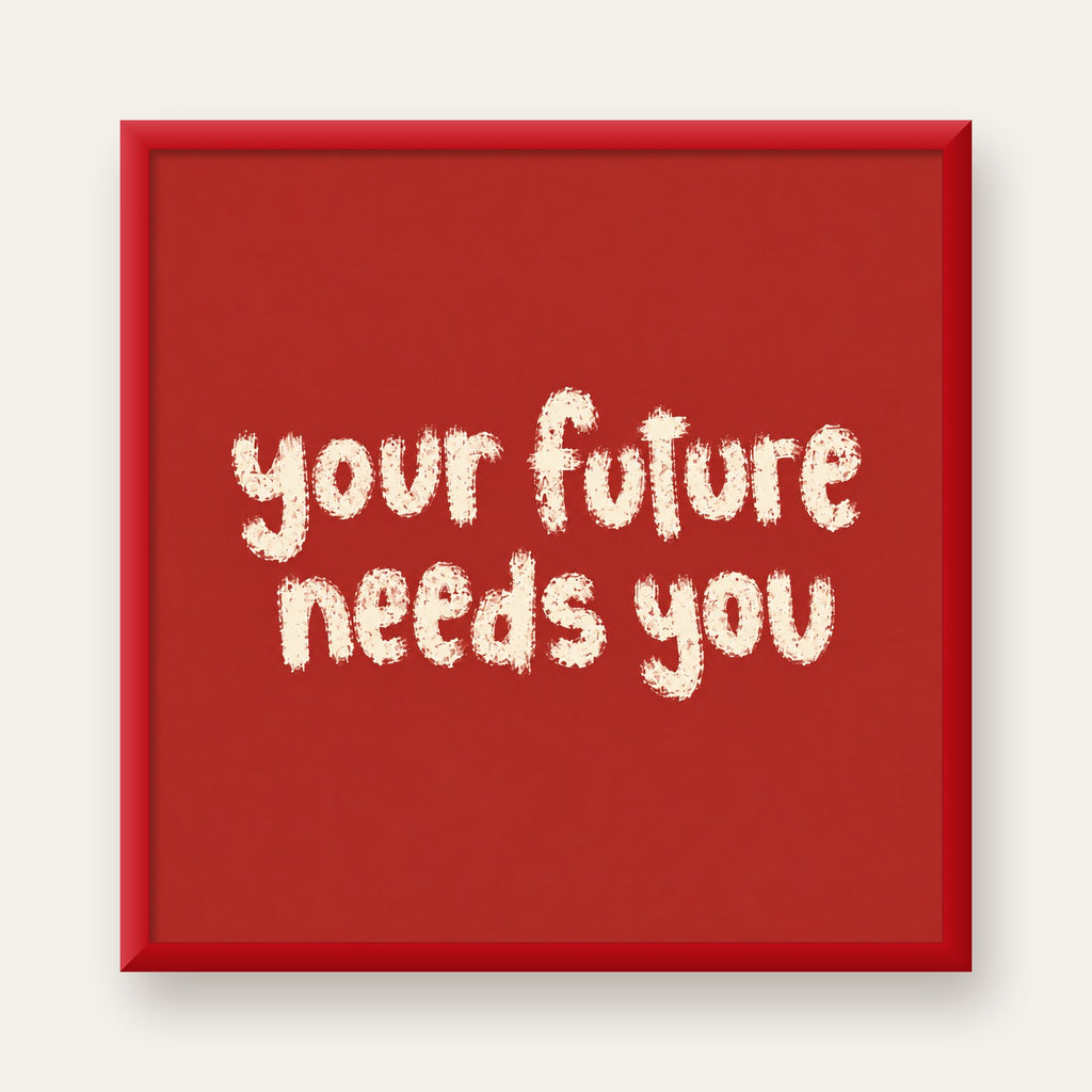 Your Future Needs You – Kırmızı Minimal İlham Veren Poster — kırmızı çerçeveli
