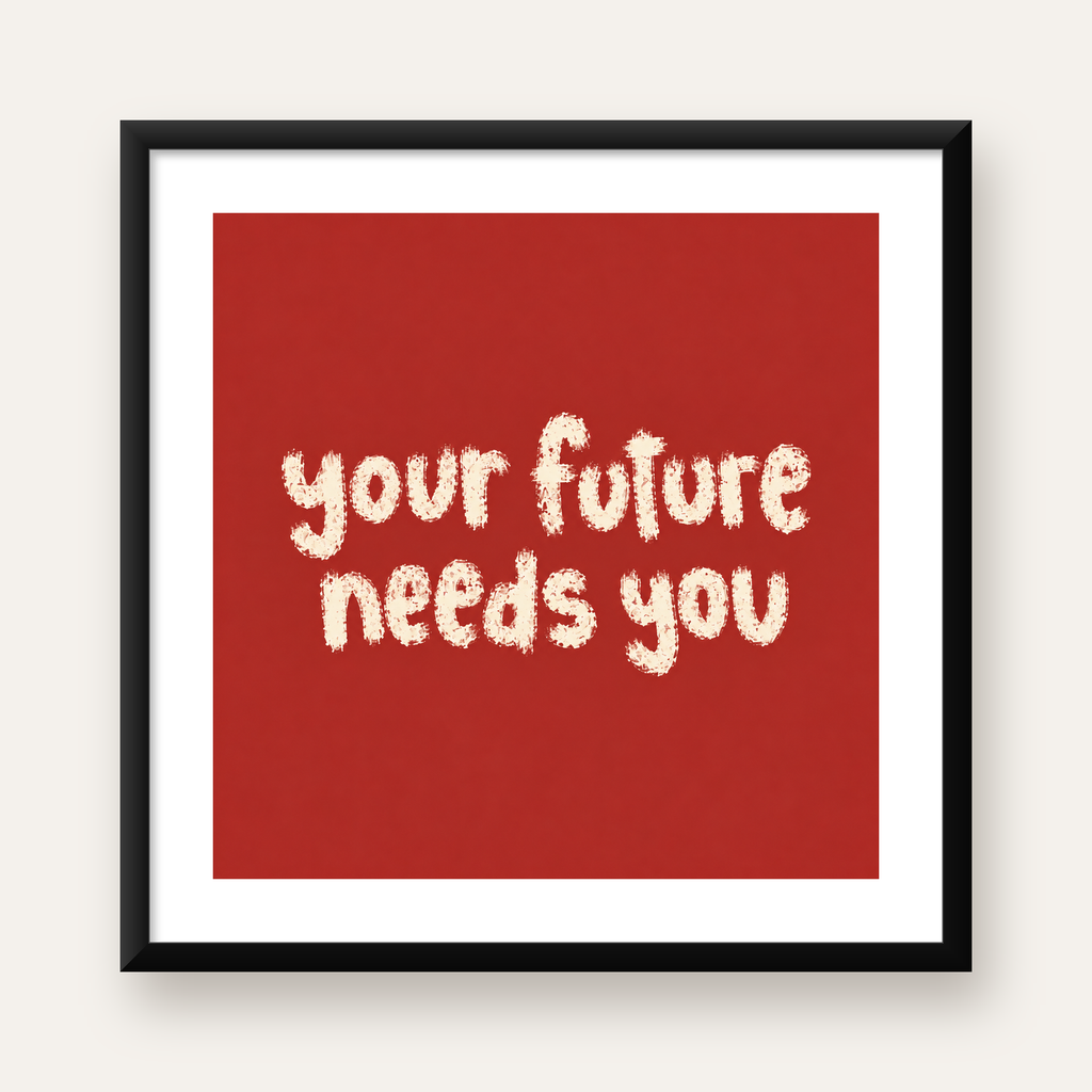 Your Future Needs You – Kırmızı Minimal İlham Veren Poster — Kare baskı, beyaz paspartulu