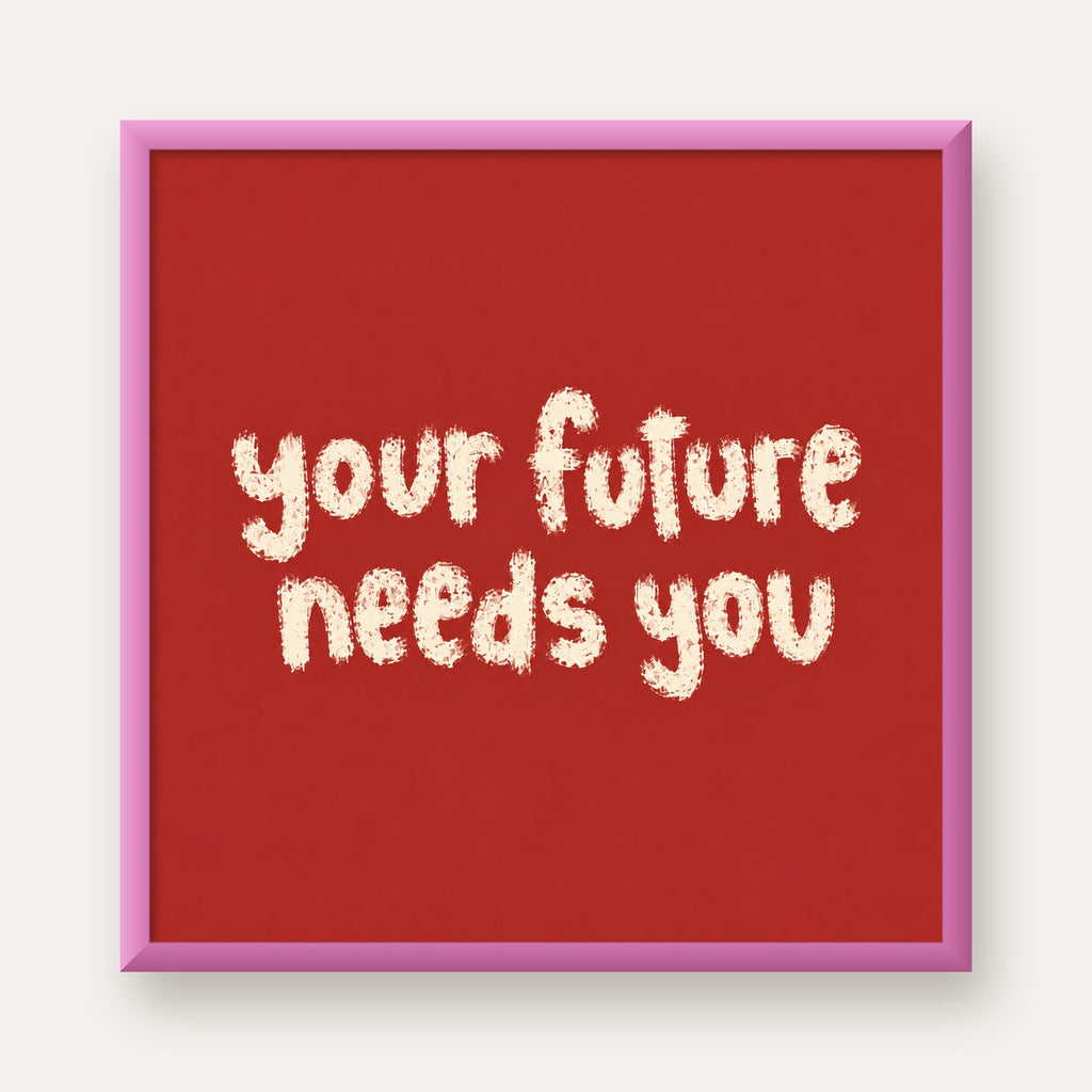 Your Future Needs You – Kırmızı Minimal İlham Veren Poster — pembe çerçeveli