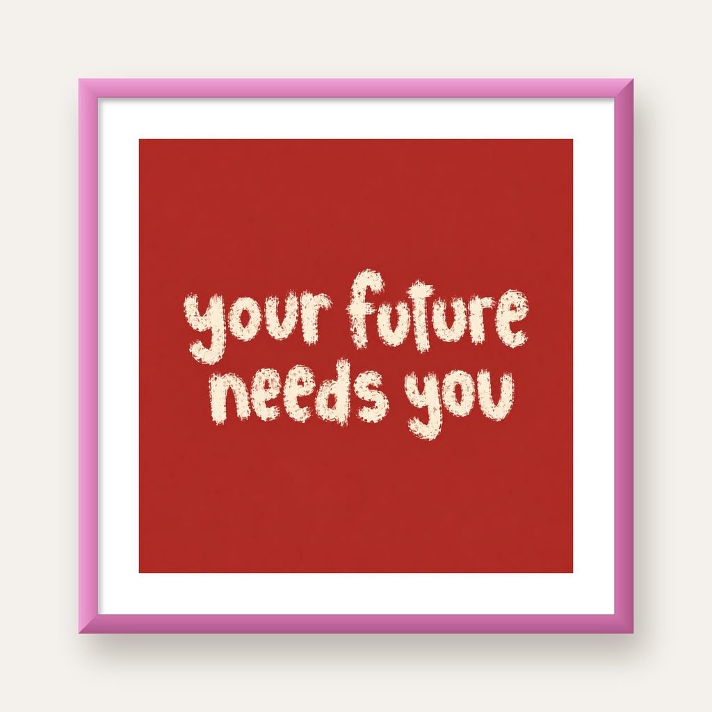 Your Future Needs You – Kırmızı Minimal İlham Veren Poster — pembe çerçeveli paspartulu
