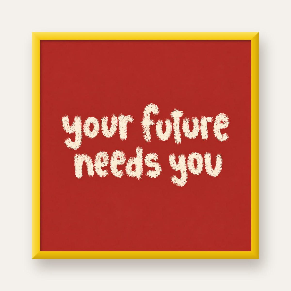 Your Future Needs You – Kırmızı Minimal İlham Veren Poster — sarı çerçeveli