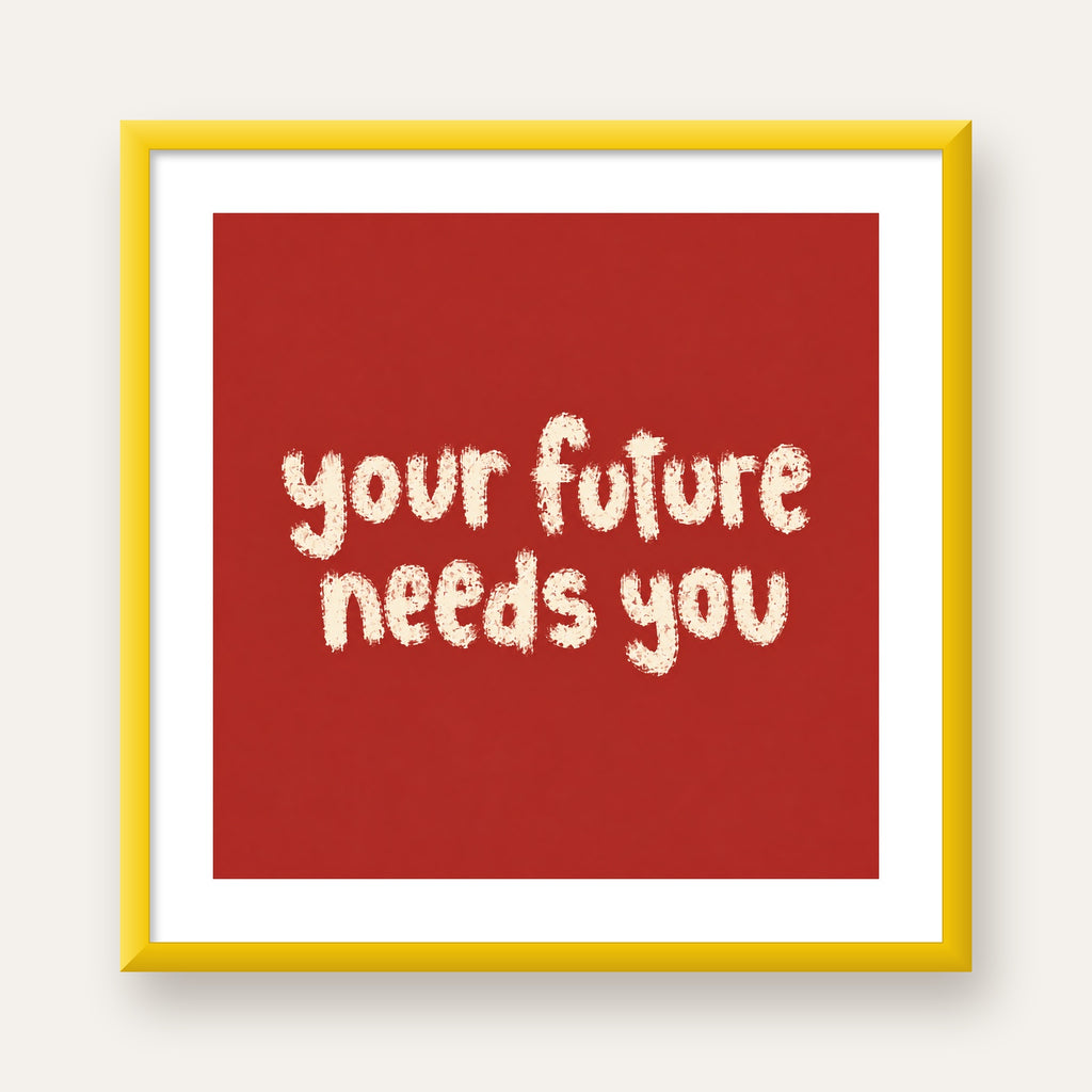 Your Future Needs You – Kırmızı Minimal İlham Veren Poster — sarı çerçeveli paspartulu