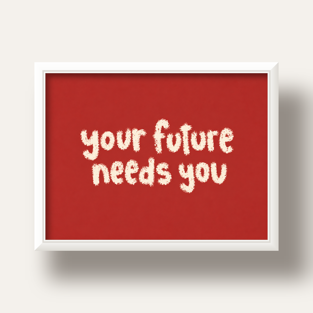 Your Future Needs You – Kırmızı Minimal İlham Veren Poster — beyaz derin çerçeveli