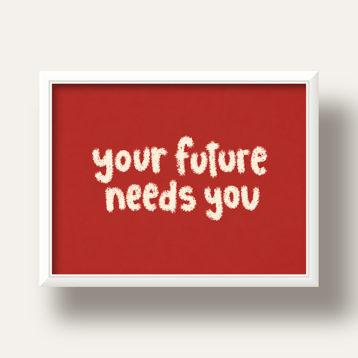 Your Future Needs You – Kırmızı Minimal İlham Veren Poster — beyaz derin çerçeveli