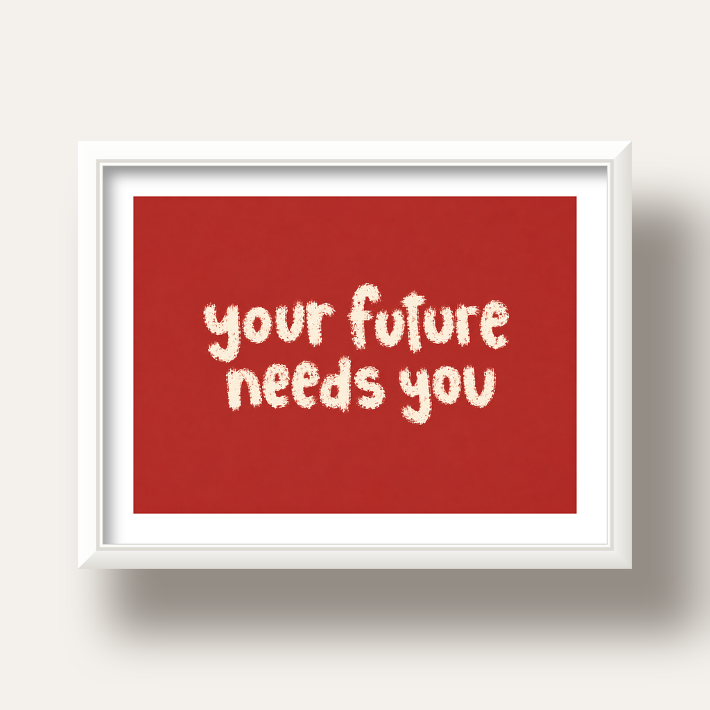 Your Future Needs You – Kırmızı Minimal İlham Veren Poster — beyaz derin çerçeveli paspartulu
