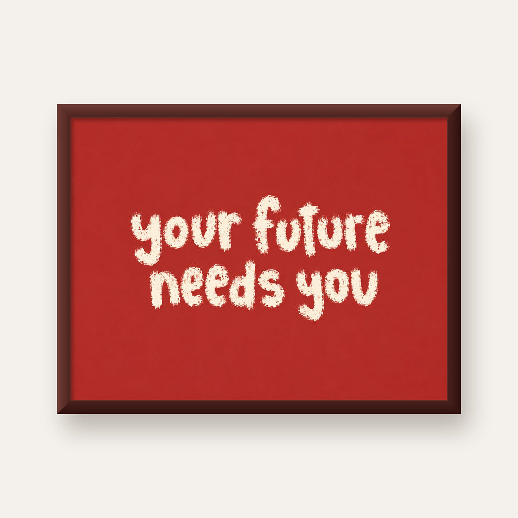 Your Future Needs You – Kırmızı Minimal İlham Veren Poster — ceviz çerçeveli