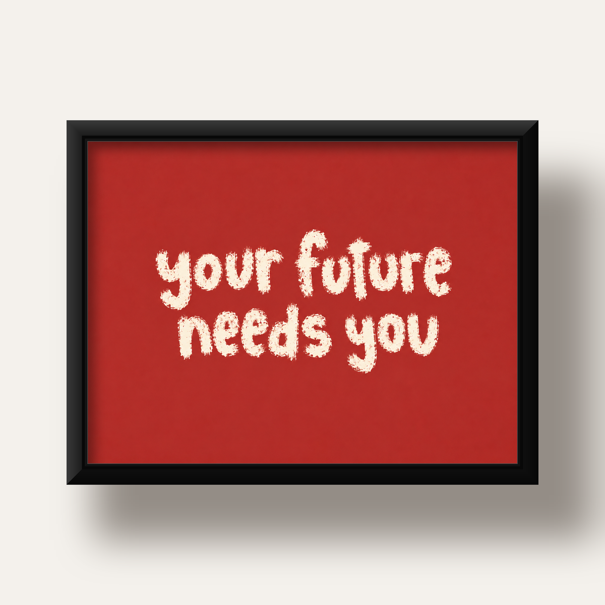 Your Future Needs You – Kırmızı Minimal İlham Veren Poster — siyah derin çerçeveli