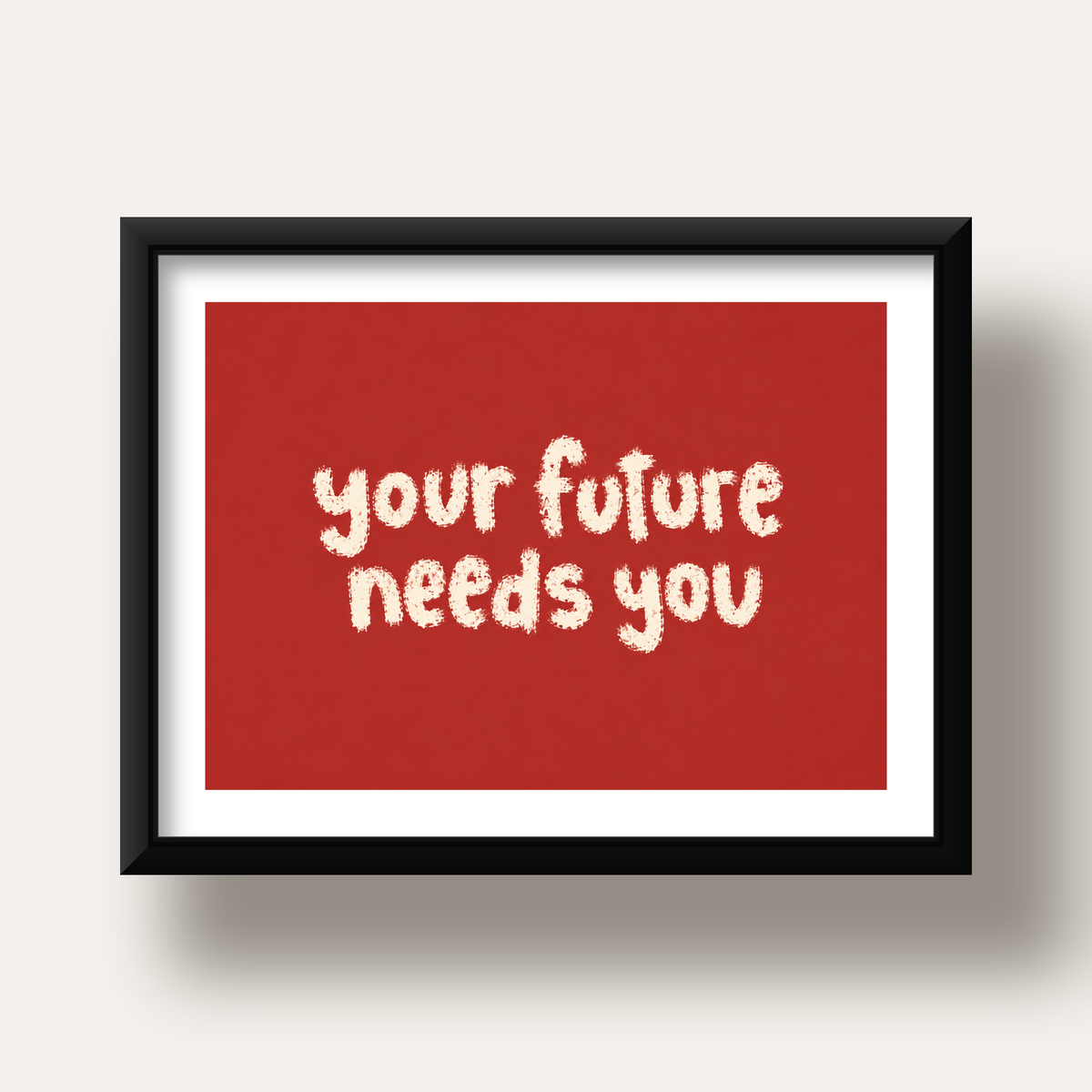 Your Future Needs You – Kırmızı Minimal İlham Veren Poster — siyah derin çerçeveli paspartulu