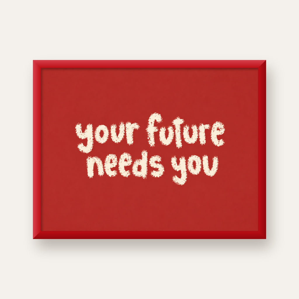 Your Future Needs You – Kırmızı Minimal İlham Veren Poster — kırmızı çerçeveli