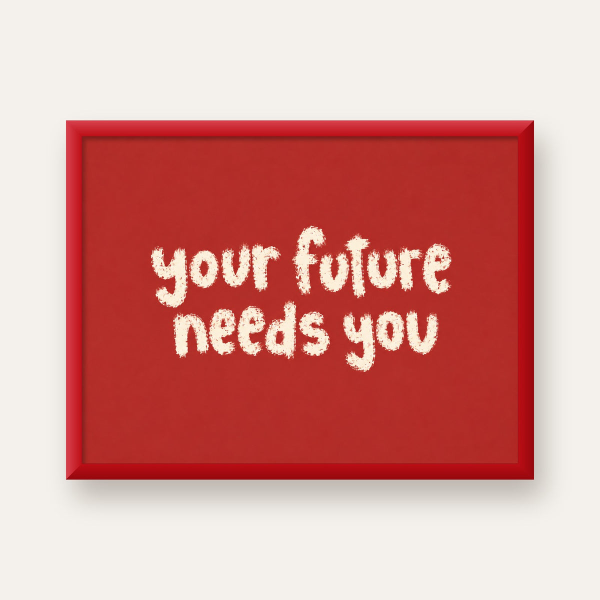 Your Future Needs You – Kırmızı Minimal İlham Veren Poster — kırmızı çerçeveli