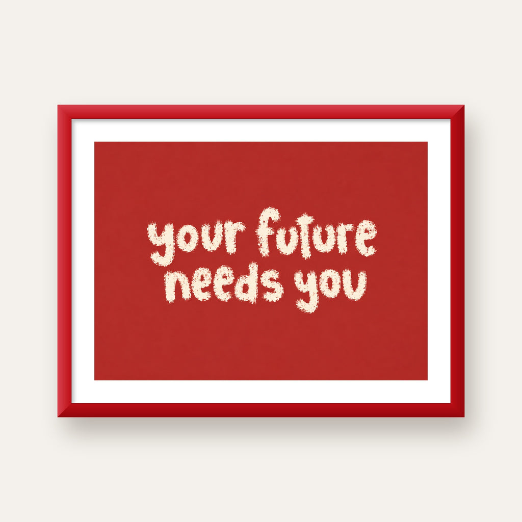 Your Future Needs You – Kırmızı Minimal İlham Veren Poster — kırmızı çerçeveli paspartulu