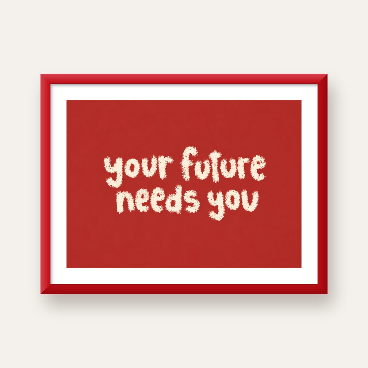 Your Future Needs You – Kırmızı Minimal İlham Veren Poster — kırmızı çerçeveli paspartulu