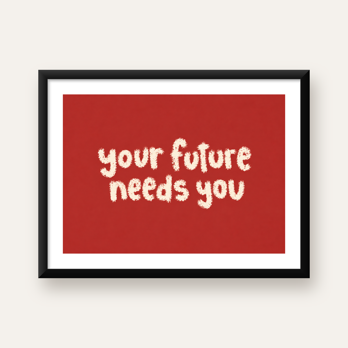 Your Future Needs You – Kırmızı Minimal İlham Veren Poster — Yatay baskı, beyaz paspartulu