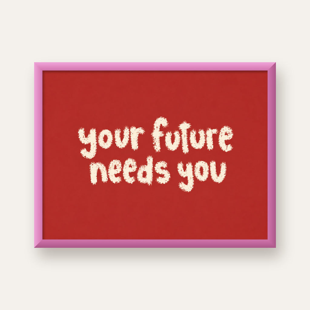 Your Future Needs You – Kırmızı Minimal İlham Veren Poster — pembe çerçeveli