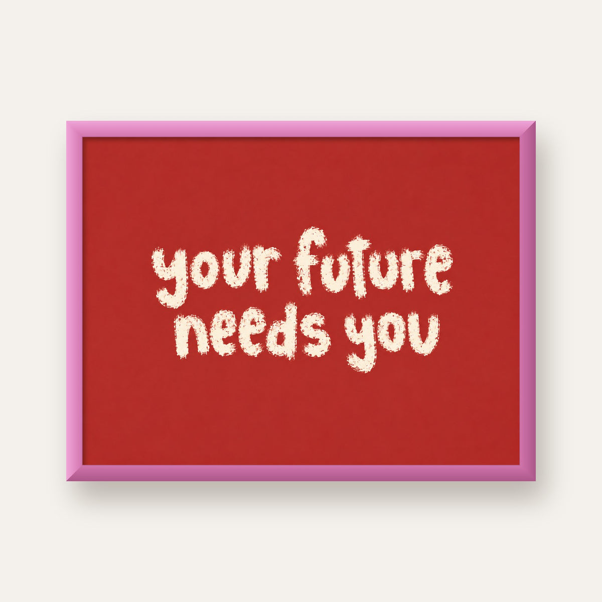 Your Future Needs You – Kırmızı Minimal İlham Veren Poster — pembe çerçeveli