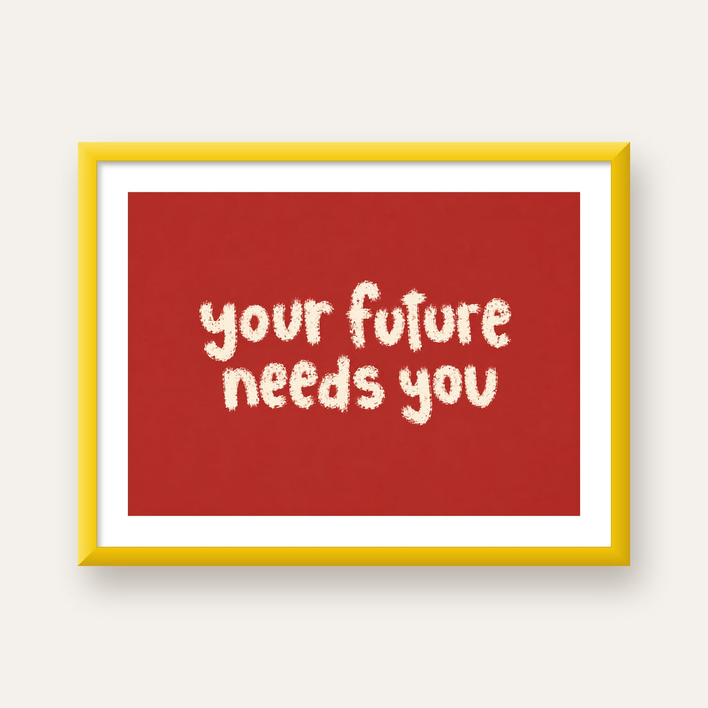 Your Future Needs You – Kırmızı Minimal İlham Veren Poster — sarı çerçeveli paspartulu