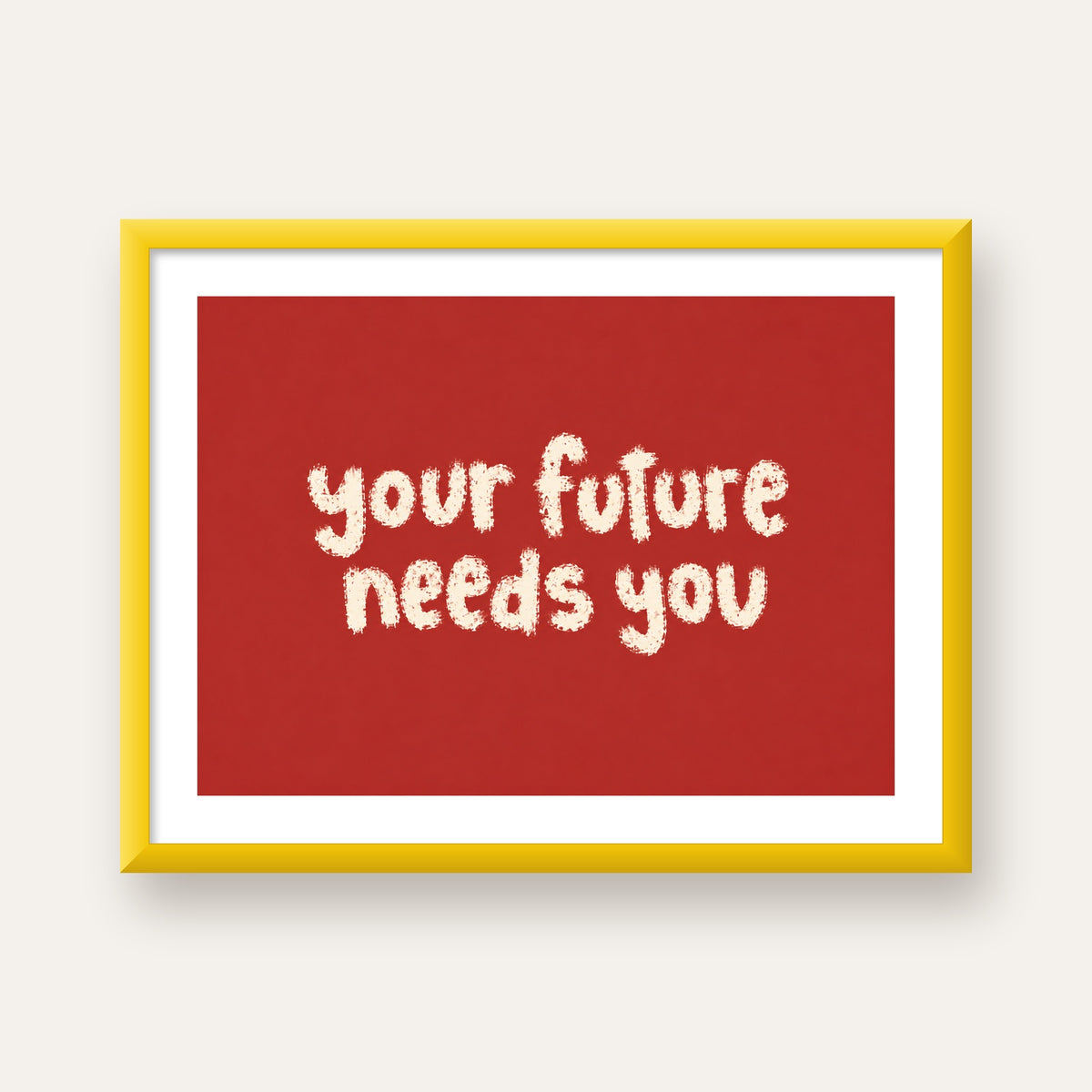 Your Future Needs You – Kırmızı Minimal İlham Veren Poster — sarı çerçeveli paspartulu
